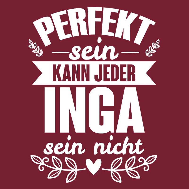 Inga Perfekt Sein Kann Jeder Inga Sein Nicht
