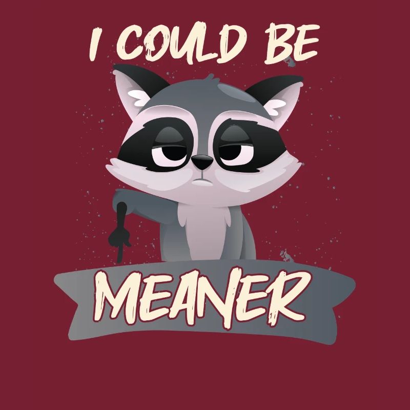 I Could Be Meaner
