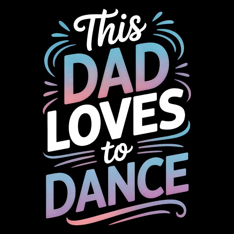 Danse Dire Papa Danse Drôle Dancing Cadeau