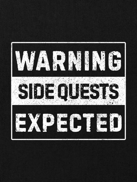 Warning – Side Quests Expected