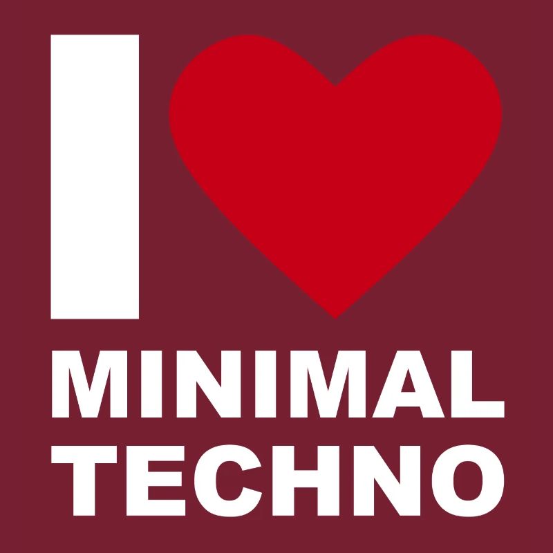 I LOVE MINIMAL TECHNO