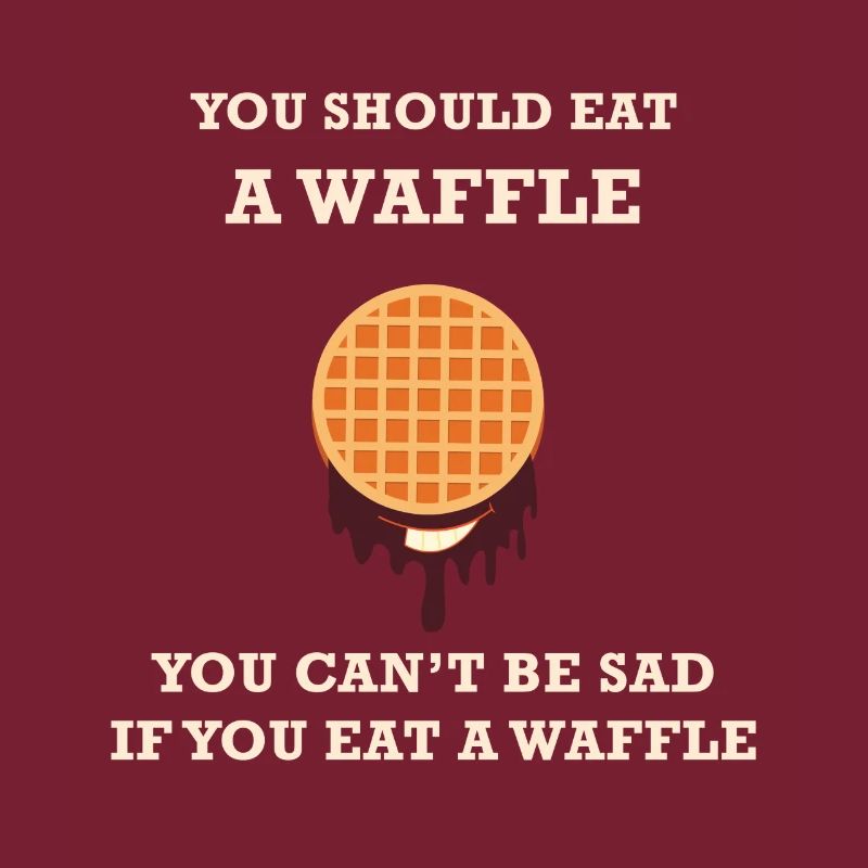 Vous devriez manger une gaufre VOUS NE PEUT PAS ÊTRE SAD