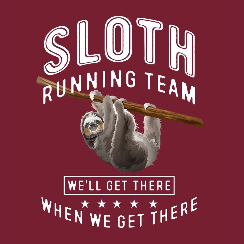 Sloth running team we'll get there when we get