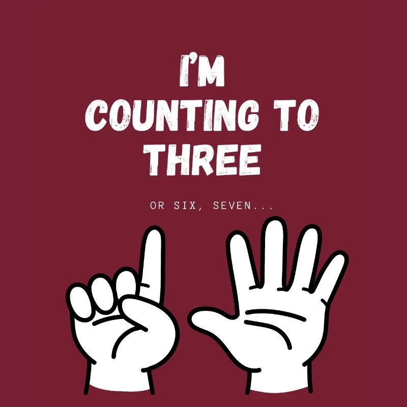 I'm counting to three