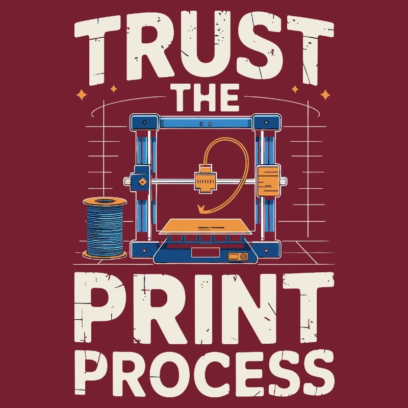  Trust The Print Process Lustiger 3D Druck Spruch