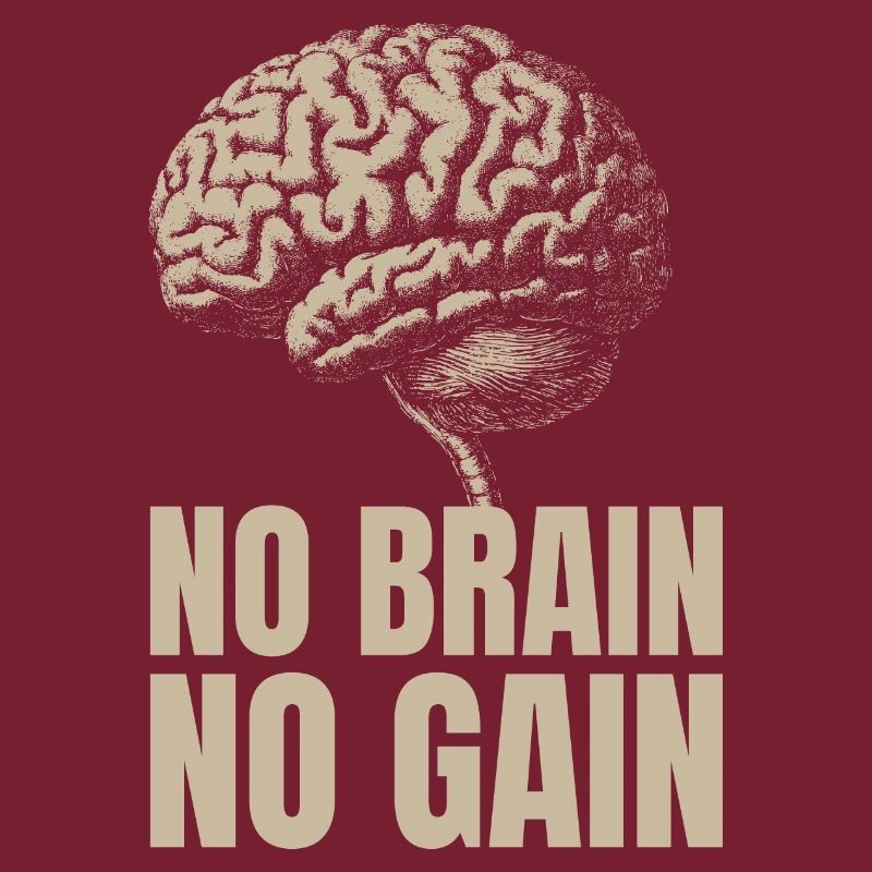 No Brain No Gain