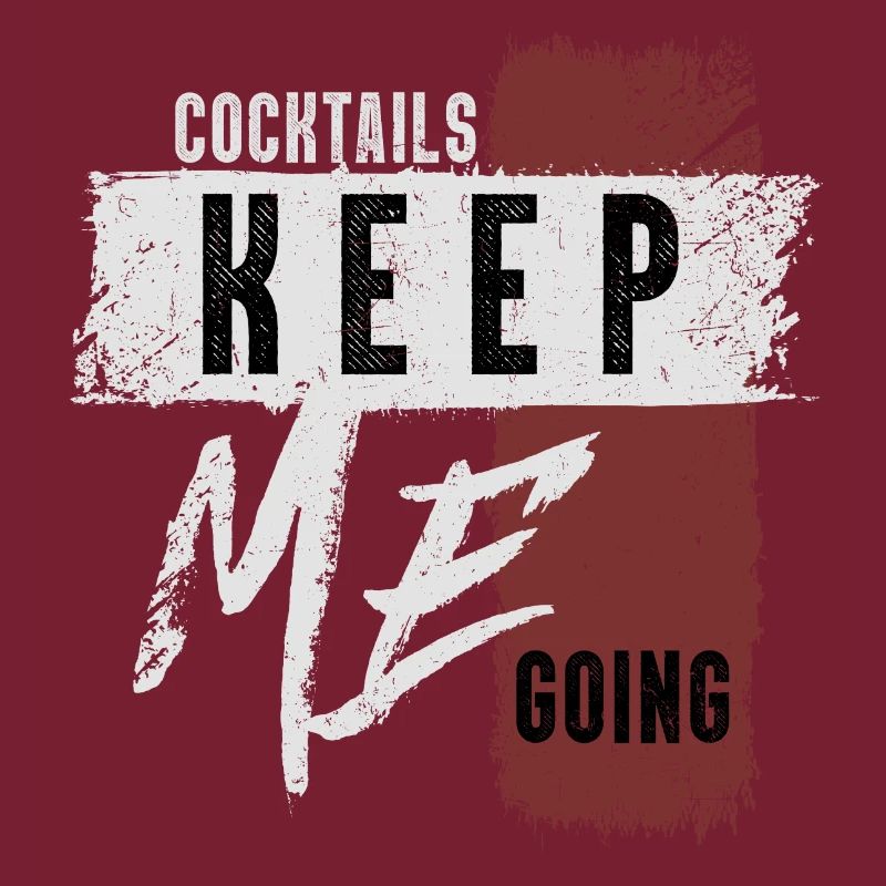Cocktails Keep Me Going Beverage Enthusiast