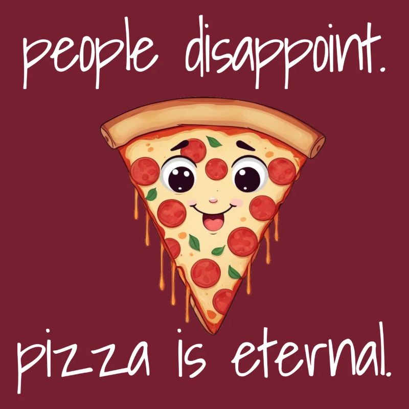 People Disappoint - Pizza Is Eternal - Pizza Lover