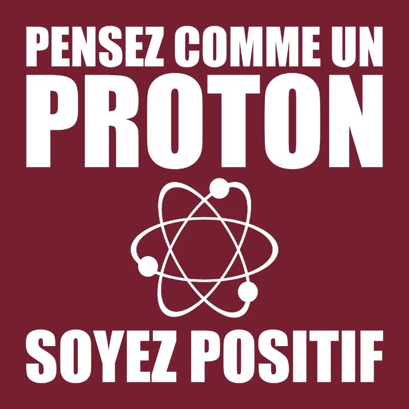Pensez comme un proton soyez positif