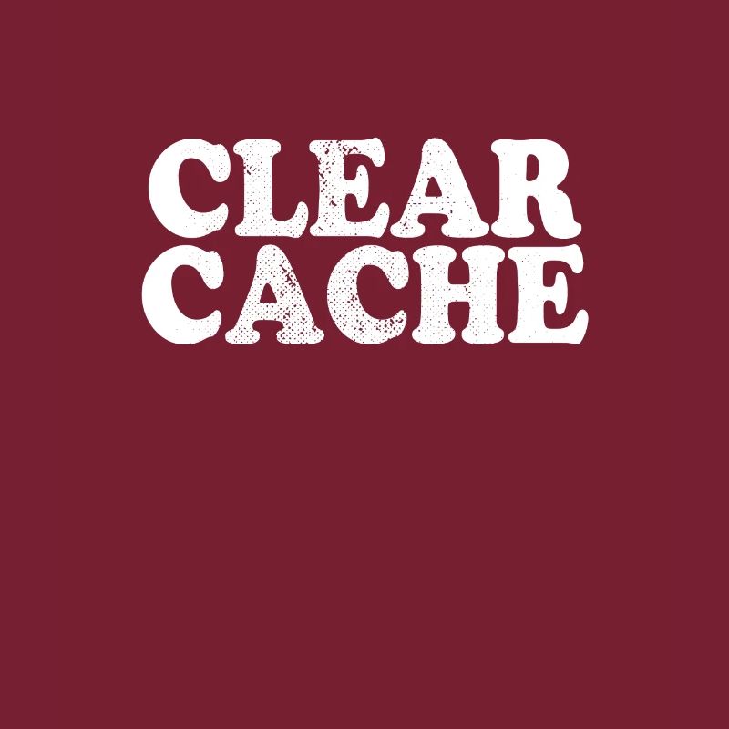 Clear Cache Programmer Nerd Geek Gift Cache