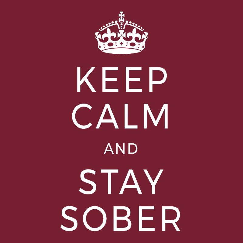 Keep Calm And Stay Sober Abstinence AA Without alcohol