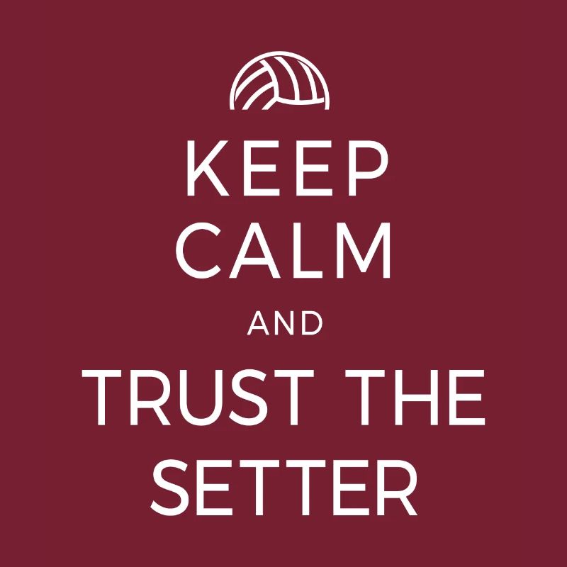 Volley-ball Keep Calm And Trust The Setter Player