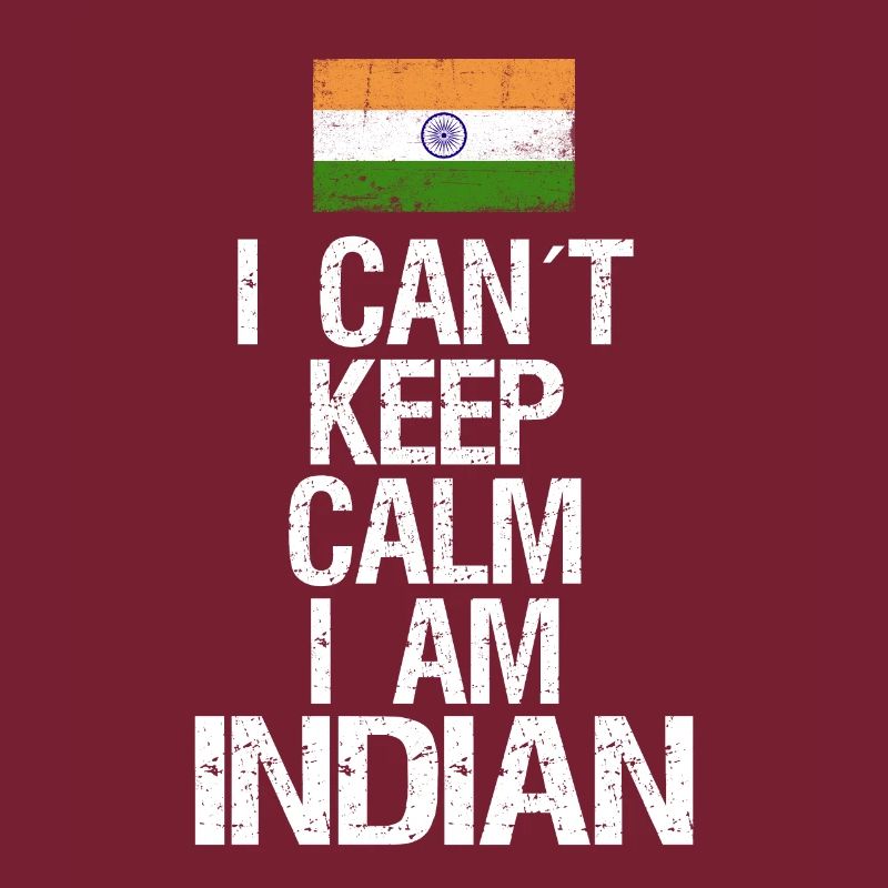 I can not Keep Calm I am Indian