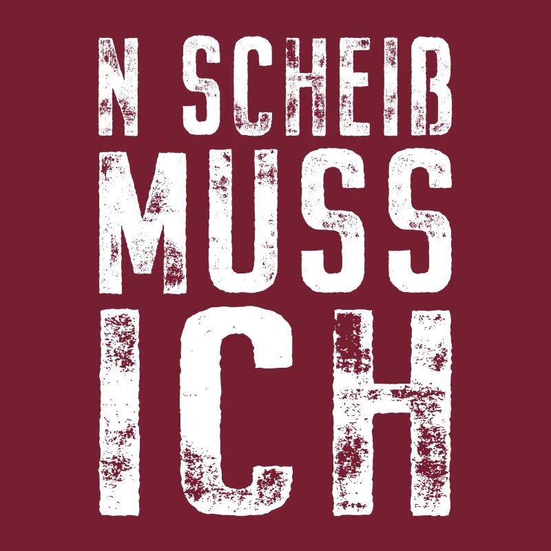 N Scheiß Muss Ich Gar Nichts Nö Einen Scheiss Egal
