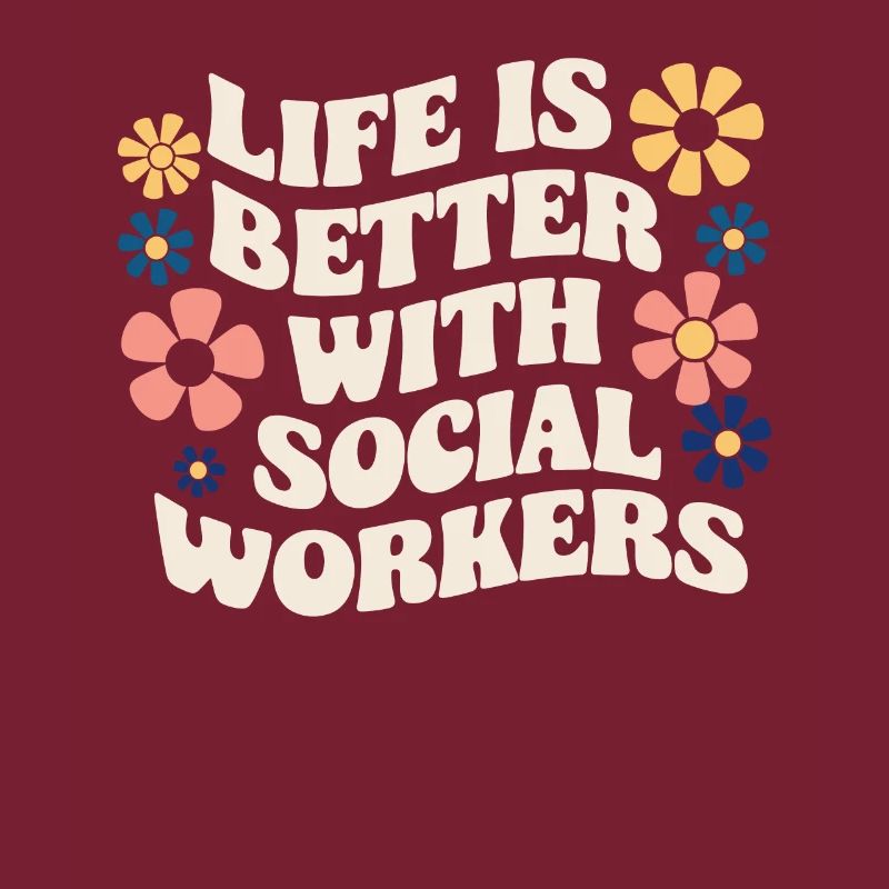 Life Is Better With Social Workers Social