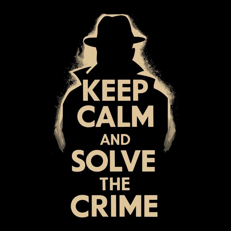Keep Calm And Solve The Crime Murder Mystery