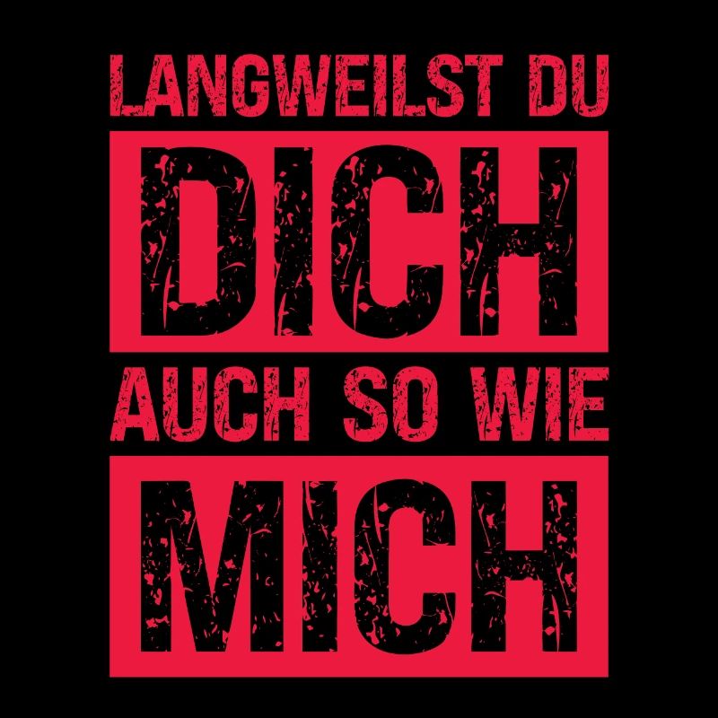 Langweilst du dich so wie mich