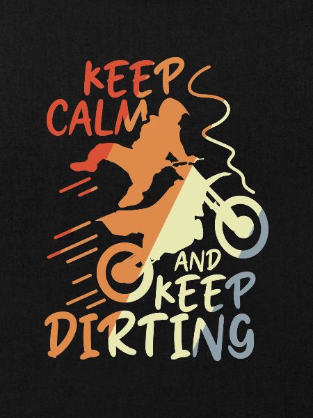 Keep Calm and Keep Dirting