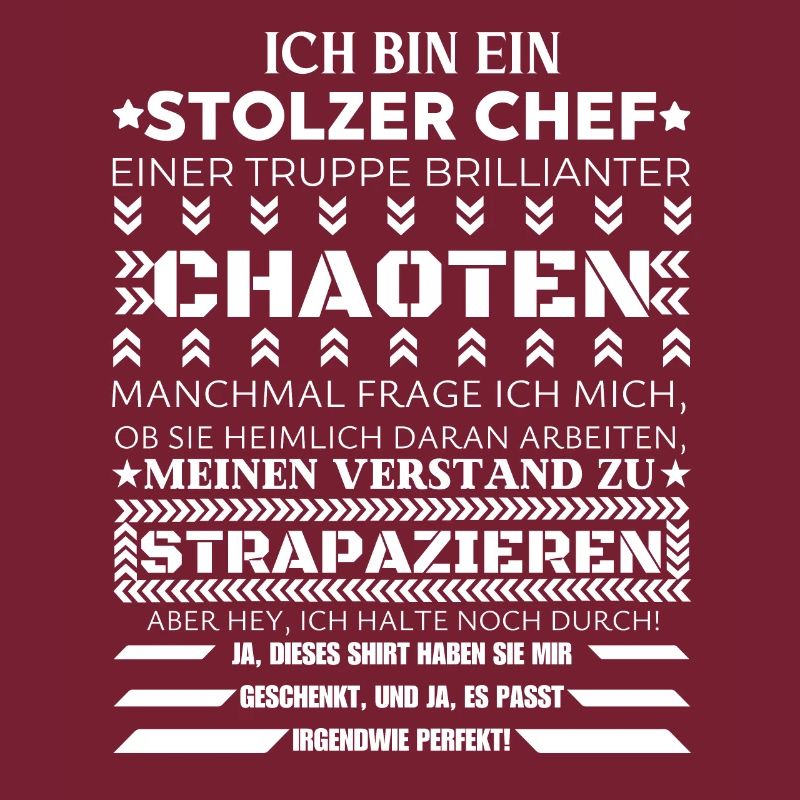 ICH BIN EINE STOLZER CHEF BRILLIANTER CHAOTEN