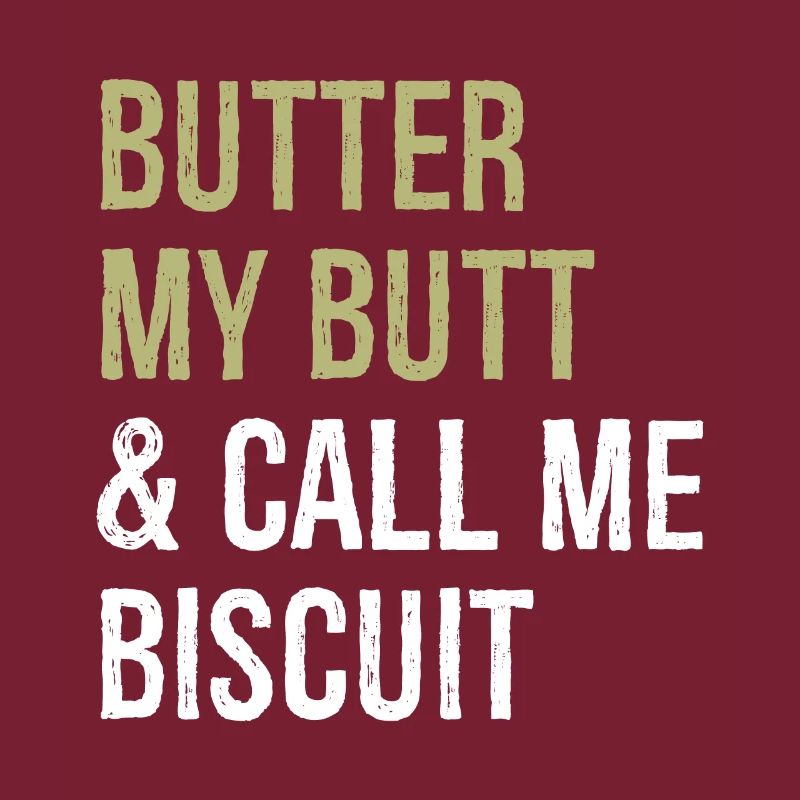 beurre-moi les fesses et appelez-moi biscuit