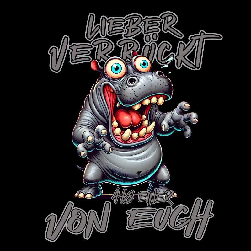Nilpferd Lieber verrückt als einer von euch