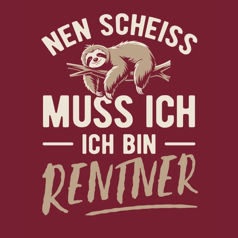 Nen Scheiss muss ich ich bin Rentner - Spruch
