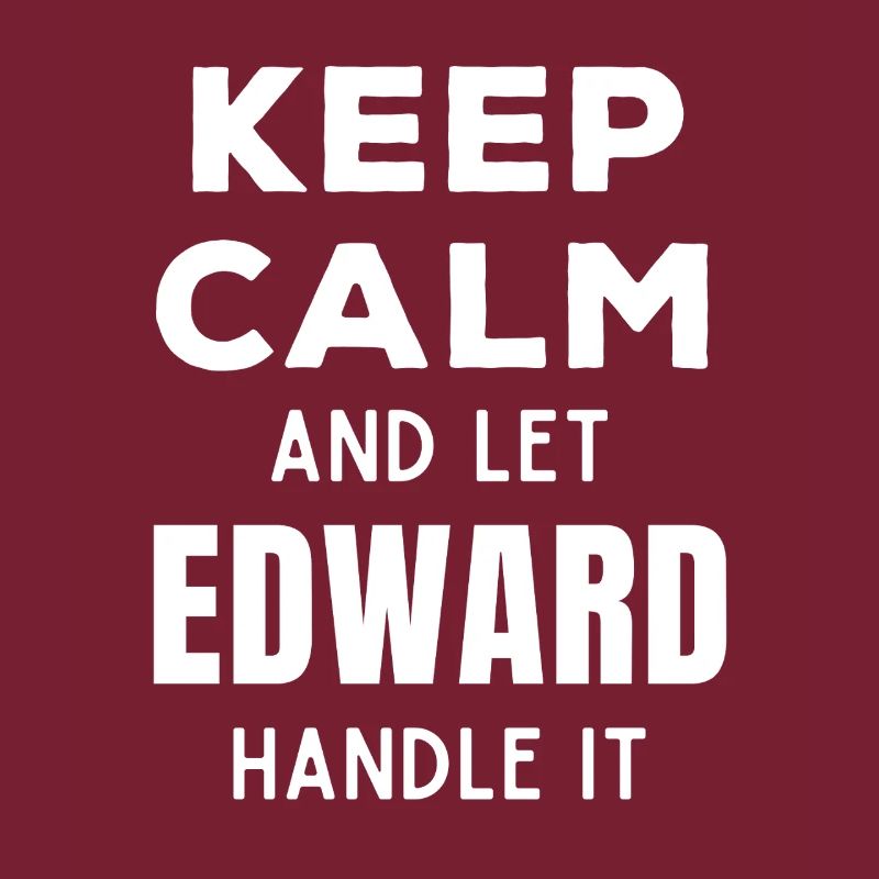 Keep Calm Let Edward Fix It Funny Saying