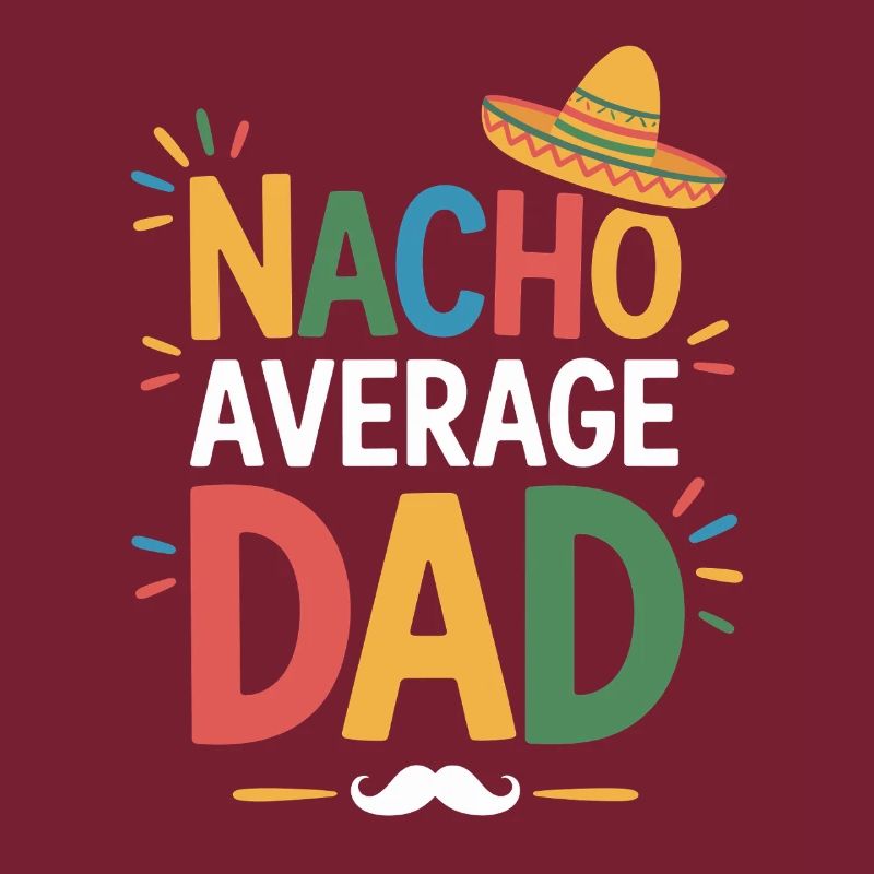 Nacho Average Dad