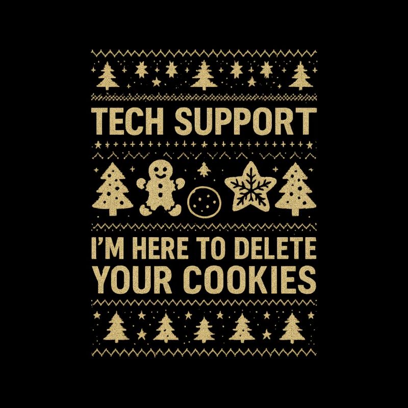 Tech Support I'm Here To Delete Your Cookies