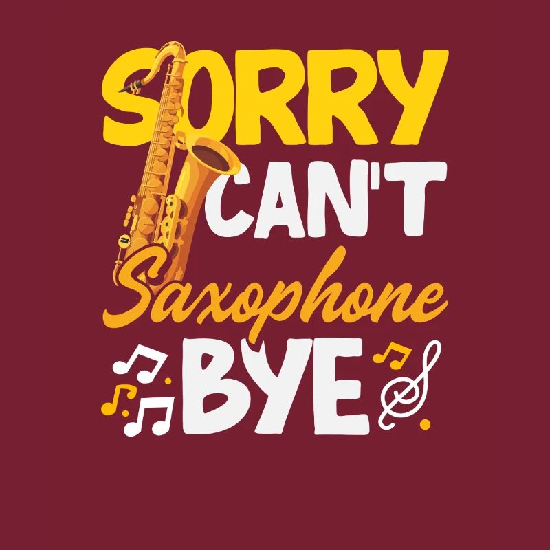 Sorry Can't Saxophone Bye Funny Saxophonist Hobby