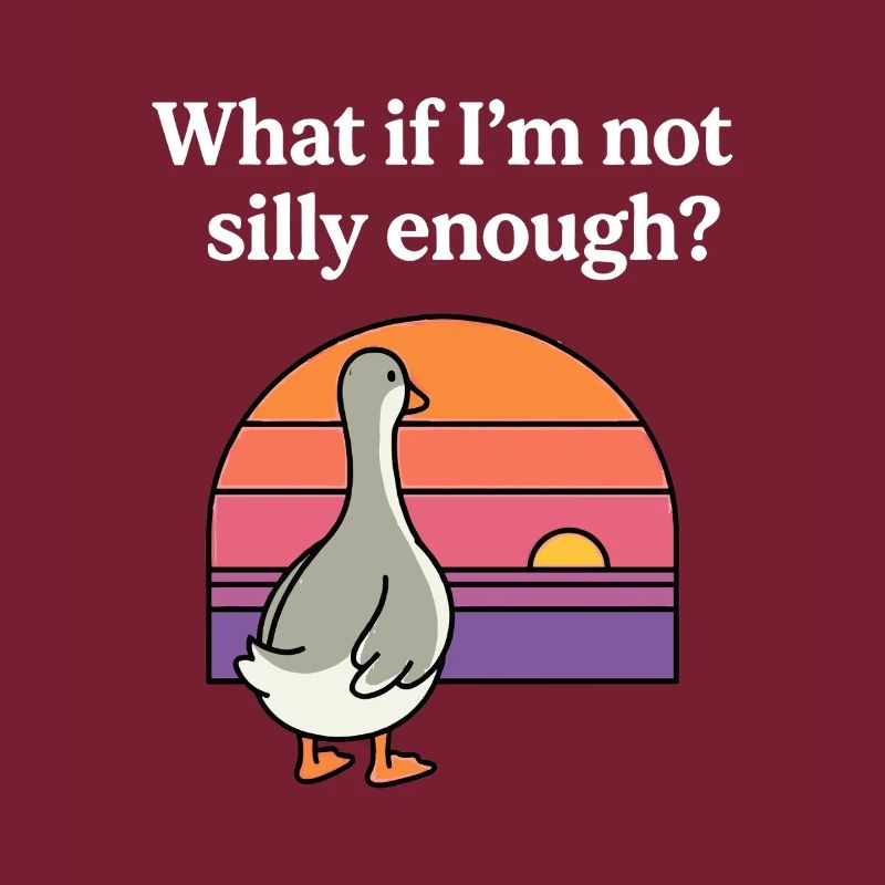 What If I’m Not Silly Enough Funny Goose Retro
