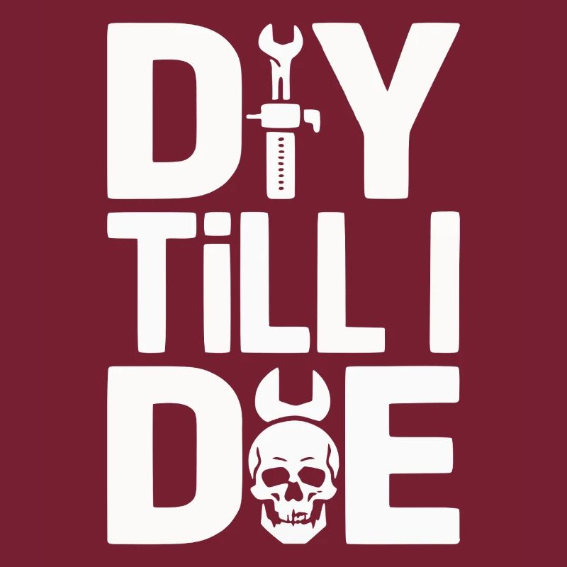 DIY Till I Die Statement