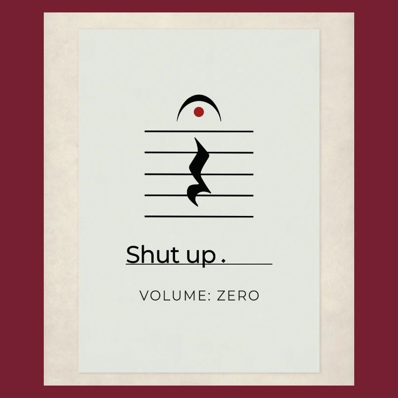 Shut up – Volume Zero Minimal Design