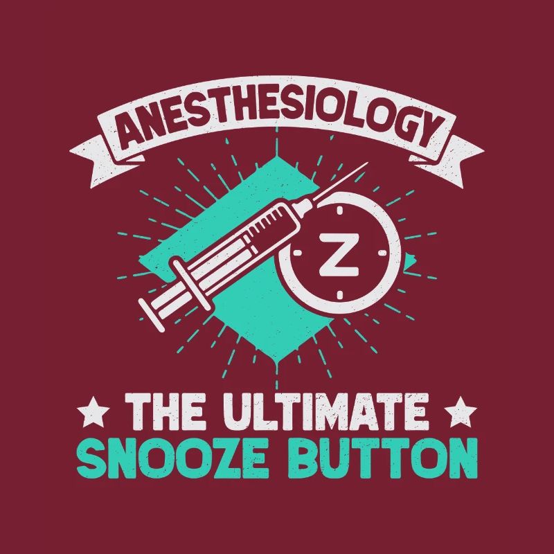 Anesthesiologist Snooze Button Anesthesia