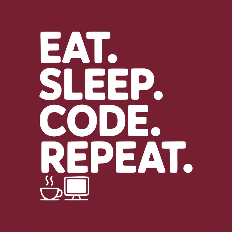 Eat. Sleep. Code. Repeat.