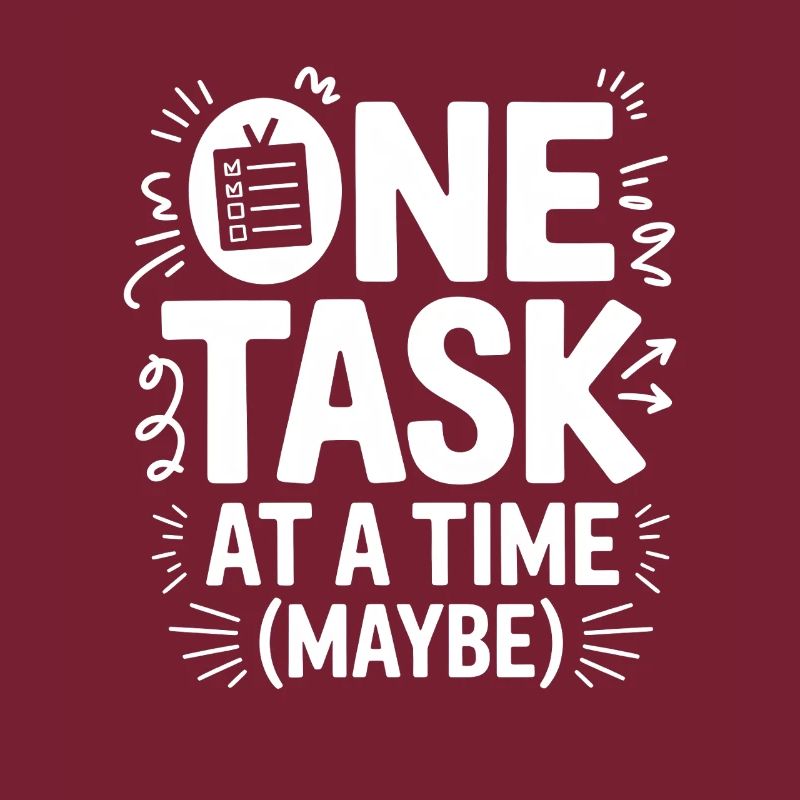 One Task At A Time (Maybe) ADHS Chaos