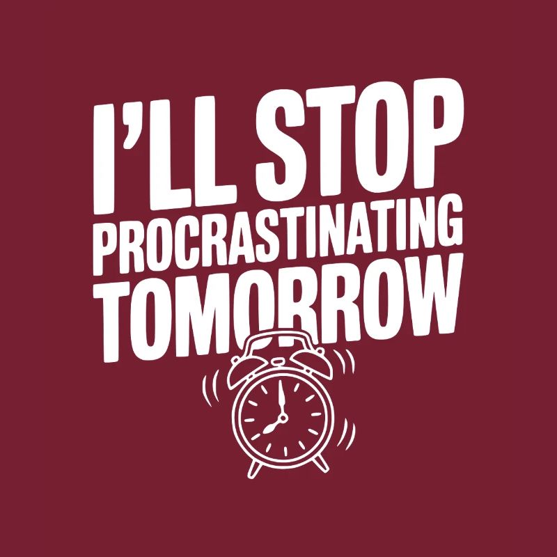 I'll Stop Procrastinating Tomorrow