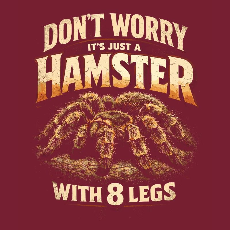 Tarantula Its Just A Hamster With 8 Legs