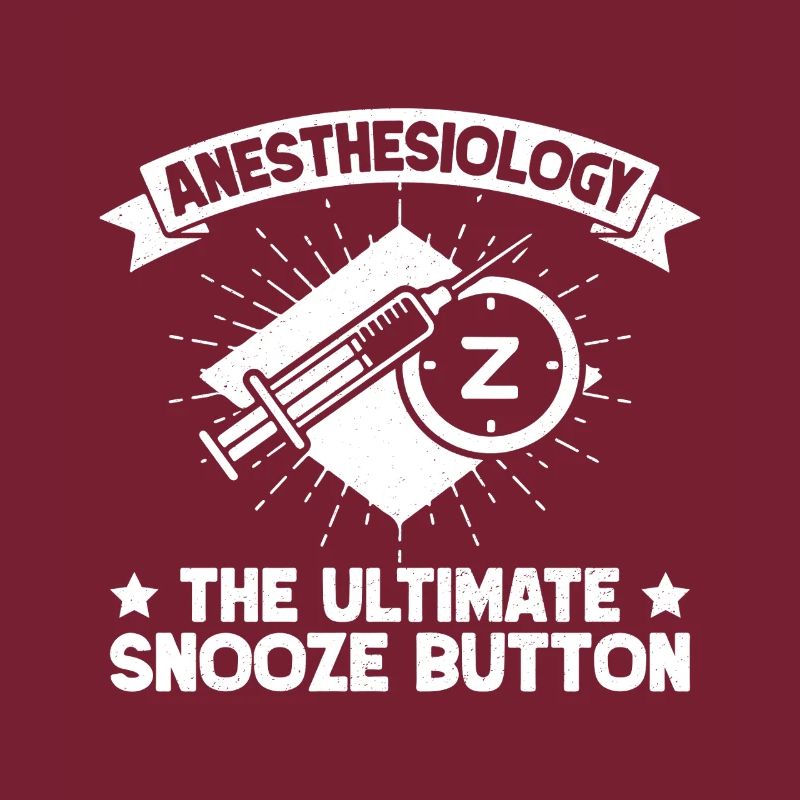 Anesthesiologist Snooze Button Anesthesia