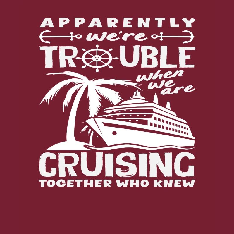 Trouble Cruising Together Funny Group