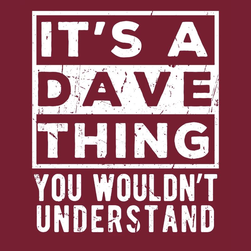 C’est une chose de Dave que tu ne comprendrais pas