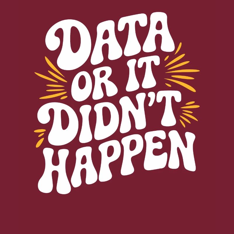 Data or It Didn't Happen Data Analyst Data