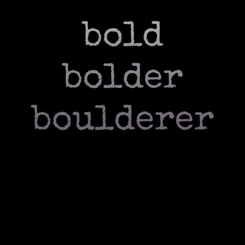 Bouldern Bold Bolder Boulderer