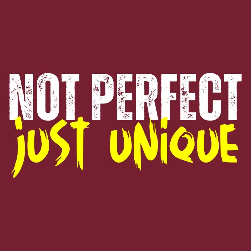 Not perfect - just unique