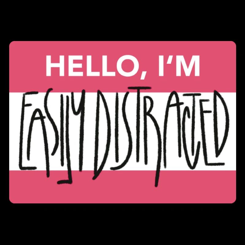 Easily Distracted