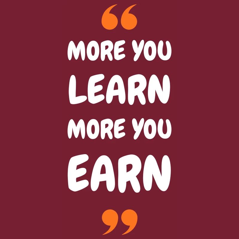 More you Learn, More you Earn