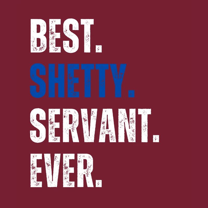 ! Best Shetty Servant Ever Schriftzug
