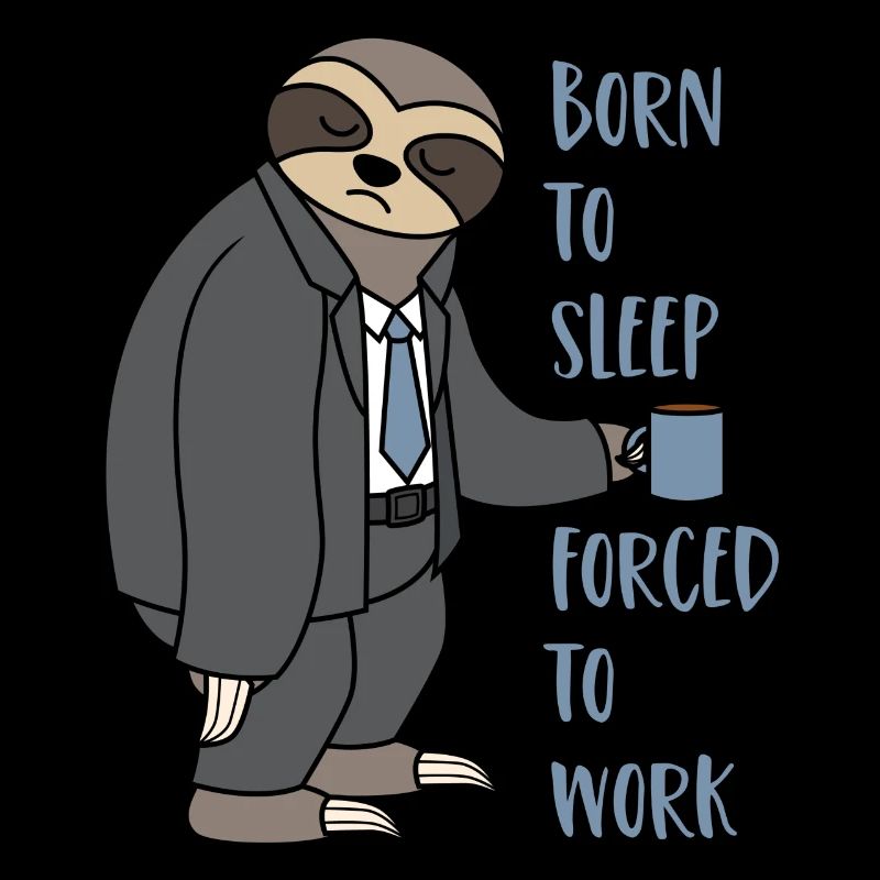 Faultier Anzug Sloth Born To Sleep Forced To Work