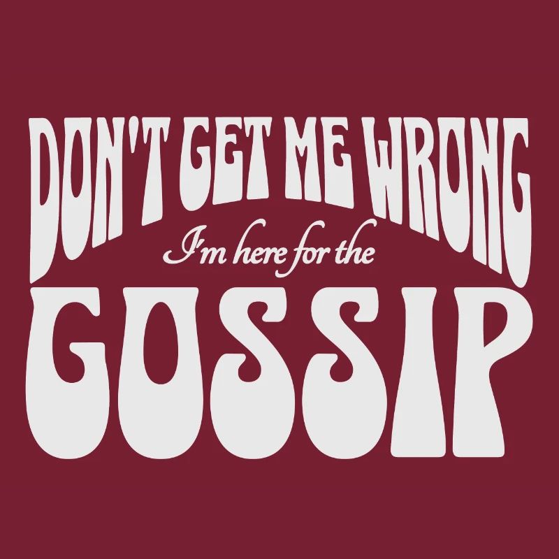 Don't get me wrong, I'm here for the gossip