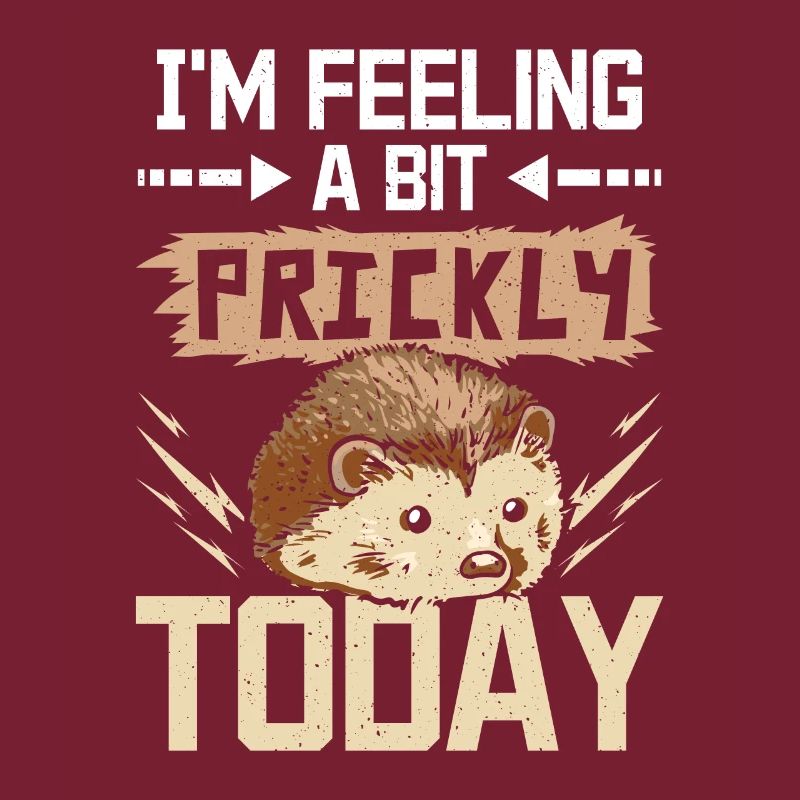 I'm feeling a bit prickly today hedgehog